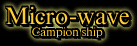 Micro-wave Championship